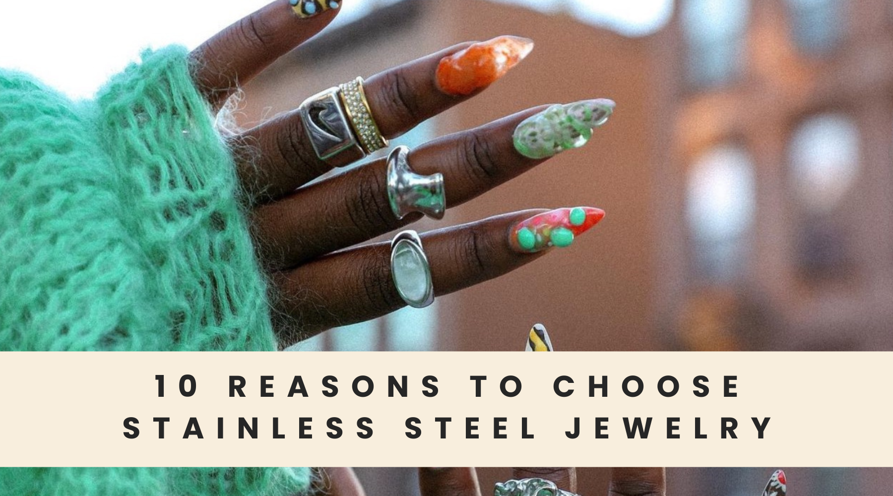 10 Reasons Stainless Steel Jewelry is Perfect for Everyday Wear